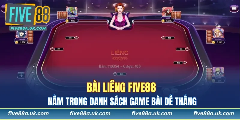 Bài Liêng FIVE88 - Game Bài Trực Tuyến Ăn Tiền Thật Cực Dễ 5 Bài liêng FIVE88 nằm trong danh sách game bài dễ thắng