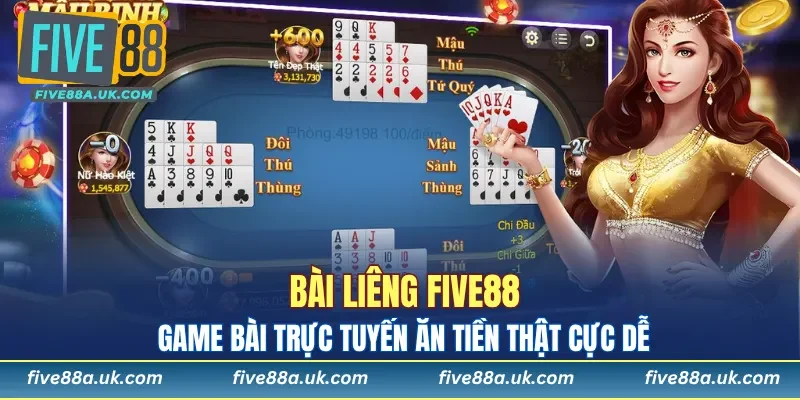 Bài Liêng FIVE88 - Game Bài Trực Tuyến Ăn Tiền Thật Cực Dễ 4 Bài Liêng FIVE88
