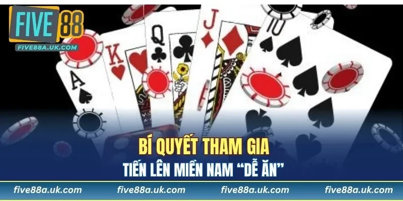 Tiến Lên Miền Nam Tại FIVE88, Biểu Tượng Game Bài Dễ Chơi 7 Bí quyết tham gia tiến lên miền Nam “dễ ăn”