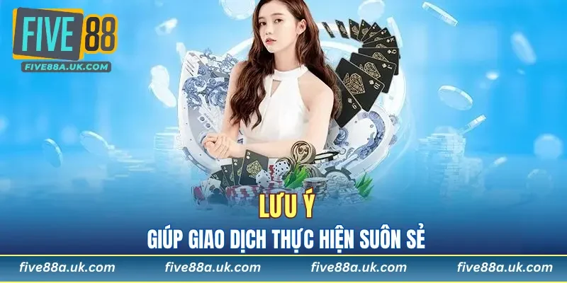 Nạp Tiền FIVE88 - Hướng Dẫn Tân Thủ Cấp Vốn Đặt Cược 11 Các lưu ý cần nắm khi cung cấp vốn cược