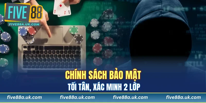 Chính sách bảo mật tối tân, xác minh 2 lớp