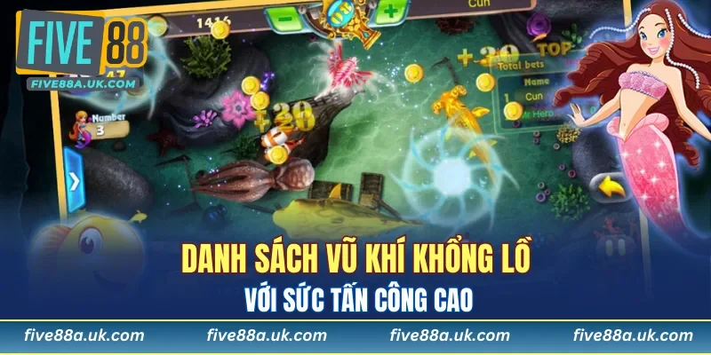 Bắn Cá Thần Tài - Săn Đại Dương Khổng Lồ Nhận Thưởng Cực Đã 7 danh sach vu khi khong lo voi suc tan cong cao