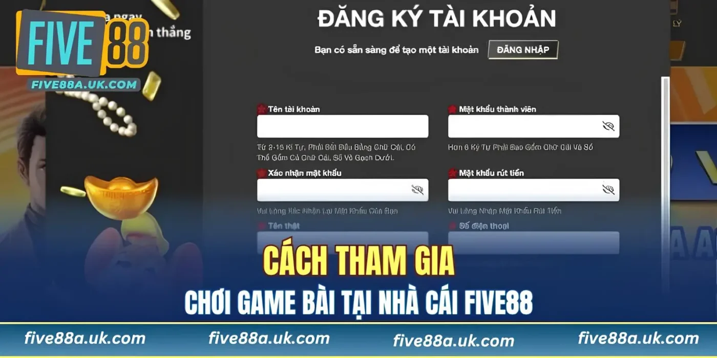 Hướng dẫn tạo tài khoản để chơi game bài tại FIVE88