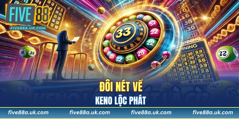 Keno Lộc Phát – Trải Nghiệm May Mắn Bất Ngờ Mỗi Ngày 2025 5 Khái quát về Keno Lộc Phát hấp dẫn