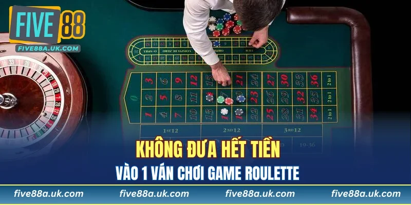 Roulette FIVE88: Chơi Game Casino Đẳng Cấp Kiếm Tiền Tỷ 7 Không đưa hết tiền vào 1 ván chơi game Roulette