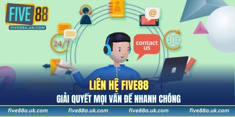Liên Hệ FIVE88 - Giải Quyết Mọi Vấn Đề Nhanh Chóng 6 Liên Hệ FIVE88