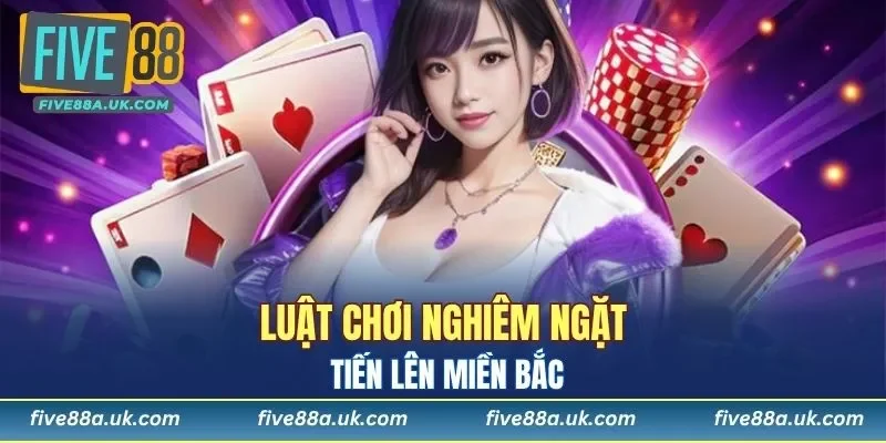 Luật chơi nghiêm ngặt của tiến lên miền Bắc