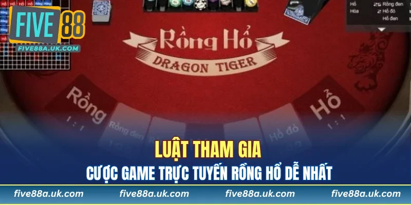 Rồng Hổ FIVE88 - Lựa Chọn Giải Trí Lý Tưởng Cho Bạn 6 Luật tham gia cược game trực tuyến Rồng Hổ dễ nhất