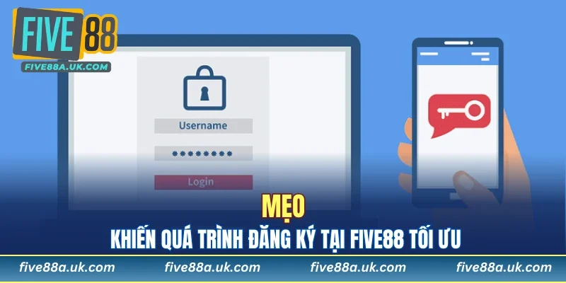 Đăng Ký FIVE88 - Mang Đến Trải Nghiệm Giải Trí Đẳng Cấp 9 Mẹo khiến quá trình đăng ký tại FIVE88 tối ưu