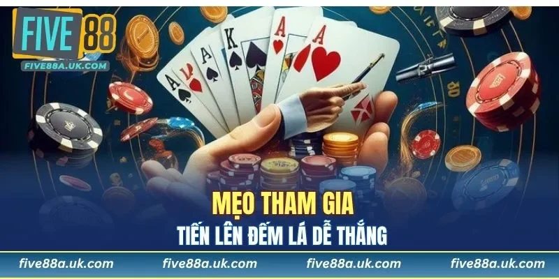 Tiến Lên Đếm Lá Và Cơ Hội Mở Rộng Kỹ Năng Tại FIVE88 7 Mẹo tham gia tiến lên đếm lá dễ thắng