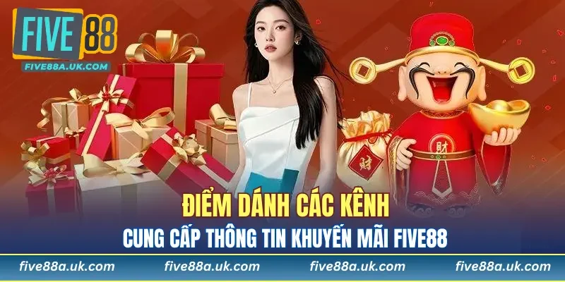 Khuyến Mãi FIVE88 10 Nắm bắt thông tin khuyến mãi FIVE88 từ đâu