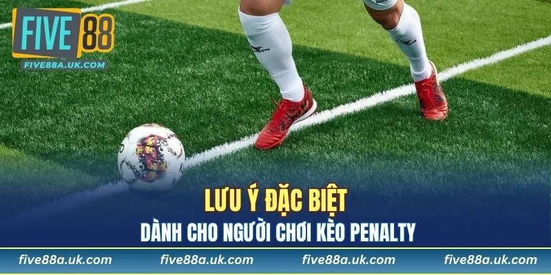 Tìm Hiểu Kèo Penalty - Hình Thức Hấp Dẫn Trong Bóng Đá 7 Người chơi nên biết một số lưu ý khi tham gia cược Penalty