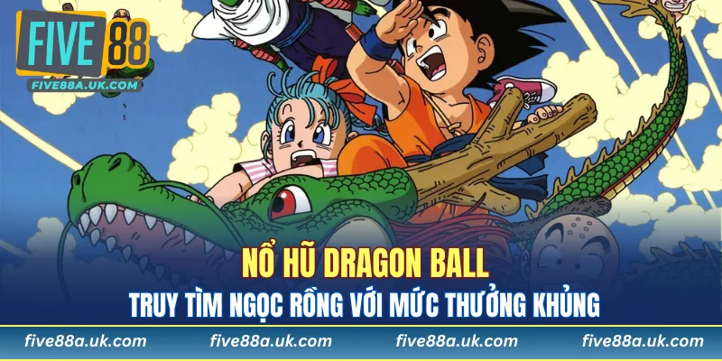 Nổ Hũ Dragon Ball