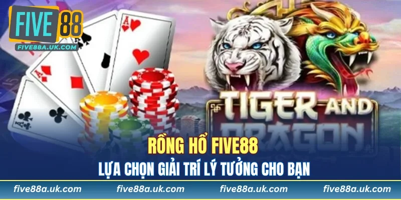 Rồng Hổ FIVE88