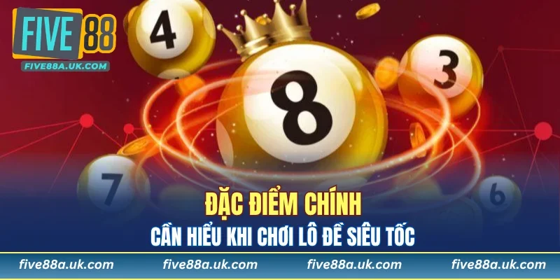 Lô Đề Siêu Tốc: Chơi Nhanh - Thắng Lớn - Tiền Về Ví Ngay 6 tim hieu dac diem cua hinh thuc lo de sieu toc