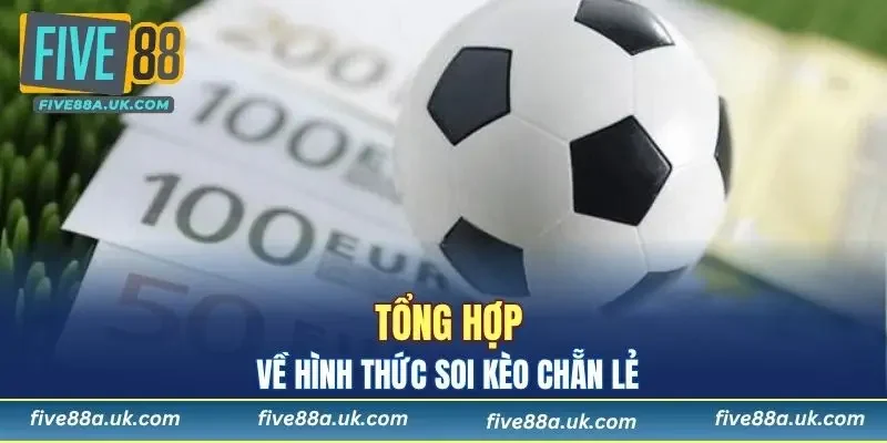 Kèo Chẵn Lẻ - Chiến Thuật Soi Kèo Hiệu Quả Tại FIVE88 5 Tổng hợp về soi kèo chẵn lẻ